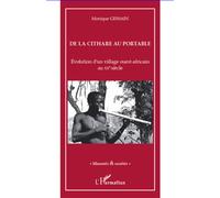 De la cithare au portable Evolution d'un village ouest-africain au XXè siècle - Monique Gessain - L'harmattan - broché - Etude
