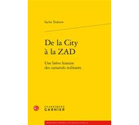 De la City à la ZAD Alexandre Todorov (Auteur), Marco Consolini (Collection dirigée par), Tiphaine Karsenti (Collection dirigée par), Florence Naugrette (Collection dirigée par)