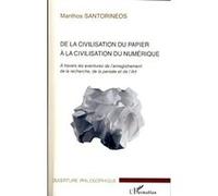 De la civilisation du papier à la civilisation du numérique Manthos Santorineos (Auteur)