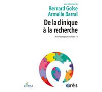 De la clinique à la recherche Autisme et psychanalyses-V - Armelle Barral - Eres - broché - Etude