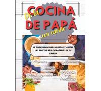 De la cocina de Papá... con cariño: Diario Guiado para Papás | Recetas Familiares | Conectarse en la Cocina | Formato Amplio 8.5x11" para cada Recuerdo y Anécdota