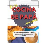 De la cocina de Papá... con cariño: Diario Guiado para Papás | Recetas Familiares | Conectarse en la Cocina | Formato Amplio 8.5x11" para cada Recuerdo y Anécdota