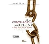 De La Codependencia A La Libertad - [Livre en VO] Krishnananda (Auteur)