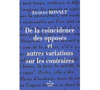 De la coïncidence des opposés et autres variations sur les contraires
