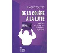 De la colère à la lutte: Manifeste : Militer contre les violences de genre