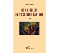 Vincent Teixeira – De la colère en l'Occident fantôme – Essai – Broché – L'Harmattan