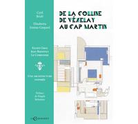 De la colline de Vézelay au Cap-Martin Eileen Gray, Jean Badovici, Le Corbusier, Une architecture inspirée - Cyril Brulé - Charmoiset - broché - Monographie