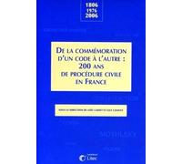 De La Commémoration D'un Code À L'autre : 200 Ans De Procédure Civile En France - 1806-1976-2006