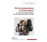 De la comparaison à l’interculture Le changement épistémologique dans les sciences humaines et sociales - Giovanni Pampanini - L'harmattan - broché - Essai