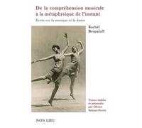 De la compréhension musicale à la métaphysique de l’instant : Écrits sur la musique et la danse