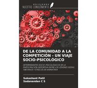DE LA COMUNIDAD A LA COMPETICIÓN - UN VIAJE SOCIO-PSICOLÓGICO: DETERMINANTES SOCIO-PSICOLÓGICOS DE LA PARTICIPACIÓN DEPORTIVA ENTRE LOS JÓVENES SIDDHI, TIBETANOS Y ÉTNICOS DE KARNATAKA