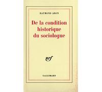De la condition historique du sociologue - Leçon inaugurale au Collège de France prononcée le 1ᵉʳ décembre 1970 - Raymond Aron - Gallimard - Livre
