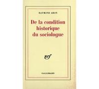 Raymond Aron – De la condition historique du sociologue – Leçon inaugurale, 1er déc. 1970