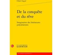 De la conquête et du rêve Chloé Angué (Auteur), Odile Gannier (Préface), Dominique Combe (Collection dirigée par), Jean-Marc Moura (Collection dirigée par)