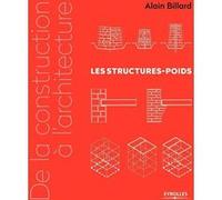 Alain Billard – De la construction à l'architecture – Volume 1 : Les structures-poids – Broché