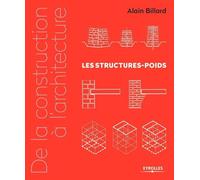 De la construction à l'architecture - Volume 1: Les structures-poids