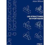 Alain Billard – De la construction à l'architecture – Volume 2: Les structures en portiques – Broché