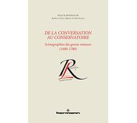 De la conversation au conservatoire: Scénographies des genres mineurs (1680-1780)