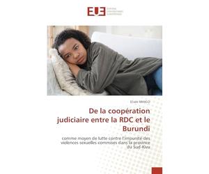 De la coopération judiciaire entre la RDC et le Burundi: comme moyen de lutte contre l'impunité des violences sexuelles commises dans la province du Sud-Kivu