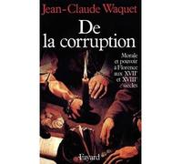 De la corruption - Morale et pouvoir à Florence aux XVIIe et XVIIIe siècles - Jean-Claude Waquet - Fayard - Livre