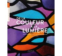 De la couleur à la lumière Alfred Manessier et le vitrail contemporain au xxe siècle - Jean-Pierre Blin - Invenit - broché - Monographie