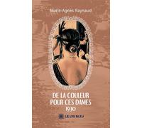 De la couleur pour ces dames - 1930 - Marie-Agnès Raynaud - Le Lys Bleu - broché - Récit