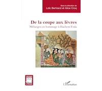 De la coupe aux lèvres Mélanges en hommage à Hachem Foda - Loïc Bertrand - L'harmattan - broché - Essai