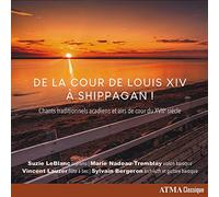 De la Cour de Louis XIV a Shippagan/Chants Traditionnels Acadiens et Airs de Cour du XVII Eme Siecle