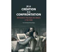 De la creation a la confrontation. diffusion et politique des images (1750-1848)