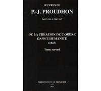 De la création de l'ordre dans l'humanité T02 - Pierre-Joseph Proudhon - Tops Eds H.trinquier - broché - Essai