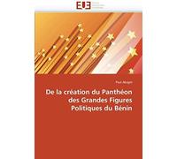 De La Création Du Panthéon Des Grandes Figures Politiques Du Bénin
