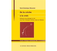 De la crèche à la croix Eléments d'une théologie du don chez frère Christophe Lebreton, moine de Tibhirine - Marie-Dominique Minassian - Academic Press Fribourg - broché - Etude