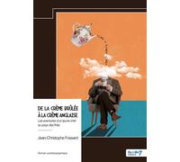 De la crème brûlée à la crème anglaise Les aventures d'un jeune chef au pays des thés - Jean-Christophe Fossard - Nombre 7 - broché - Autobiographie