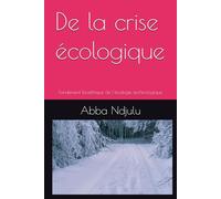 De la crise écologique: Fondement bioéthique de l'écologie technologique