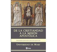De la Cristiandad a la misión apostólica: Estrategias pastorales para una nueva era