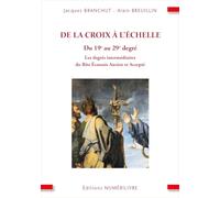 De la croix à l'échelle, du 19é au 29é degré: Les degrés intermédiaires du Rite Ecossais Ancien et Accepté