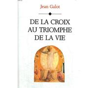 De la croix au triomphe de la vie
