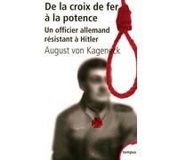 De la croix de fer à la potence un officier allemand résistant à Hitler - August von Kageneck - Perrin - Poche - Essai