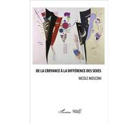 De la croyance à la différence des sexes - Nicole Mosconi - L'harmattan - broché - Essai