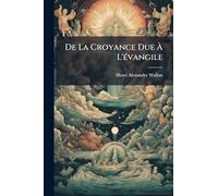 De La Croyance Due Ã L'Ã(c)vangile