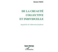 De la cruauté collective et individuelle Singularités de l'élaboration freudienne - Michèle Bompard-Porte - L'harmattan - broché - Essai