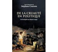 De la cruauté en politique: De l'Antiquité aux Khmers rouges
