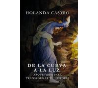 De la cueva a la luz: Arquetipos para transformar tu historia