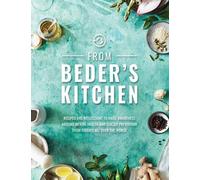 De la cuisine de Beder : Recettes et réflexions de gourmets du monde entier pour sensibiliser à la santé mentale et à la prévention du suicide