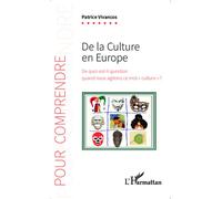 De la culture en Europe De quoi est-il question quand nous agitons ce mot "culture" ? - Patrice Vivancos - L'harmattan - broché - Essai