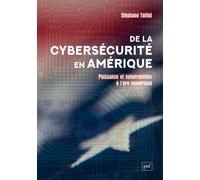De la cybersécurité en Amérique Puissance et vulnérabilités à l’ère numérique - Stéphane Taillat - Puf - broché - Etude