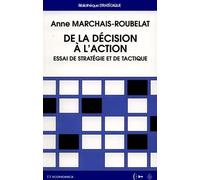 De la décision à l'action Essai de stratégie et de tactique - Anne Marchais-Roubelat - Economica - broché - Etude