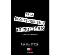 Marcel Kuntz – De la déconstruction au wokisme – La science menacée – Broché