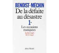 De la défaite au désastre - tome 1: Les occasions manquées (juillet 1940-avril 1942)