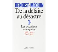 De la défaite au désastre – T.1 : Les occasions manquées (juil. 1940–avr. 1942)